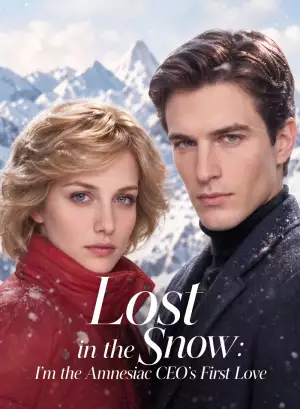 Lost in the Snow: I'm the Amnesiac CEO's First Love