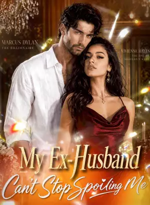 My Ex-Husband Can't Stop Spoiling Me