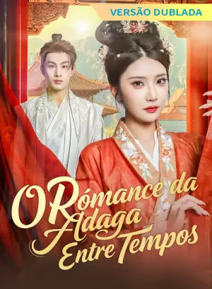 [Versão Dublada] O Romance da Adaga Entre Tempos