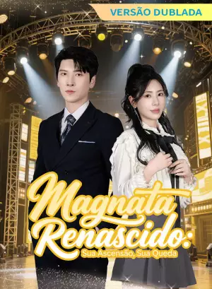 [Versão Dublada] Magnata Renascido: Sua Ascensão, Sua Queda