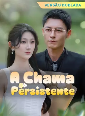 [Versão Dublada] A Chama Persistente
