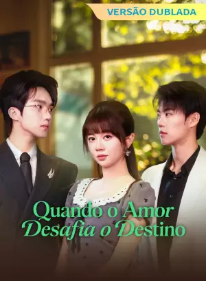 [Versão Dublada] Quando o Amor Desafia o Destino