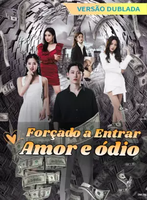 [Versão Dublada] Forçado a Entrar: Amor e ódio