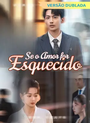 [Versão Dublada] Se o Amor for Esquecido