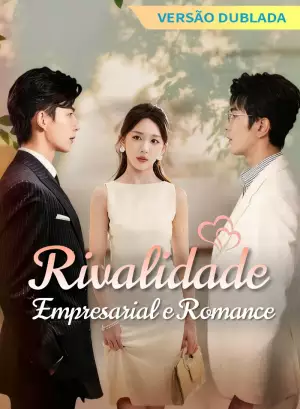 [Versão Dublada] Rivalidade Empresarial e Romance