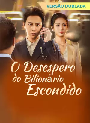 [Versão Dublada] O Desespero do Bilionário Escondido